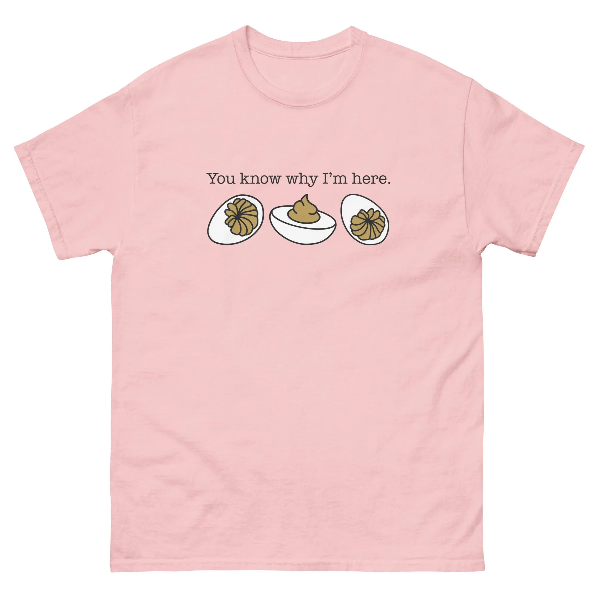 You Know Why I'm Here Unisex Gildan classic tee